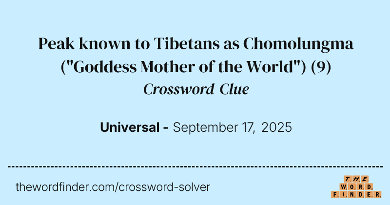 Peak known to Tibetans as Chomolungma ("Goddess Mother of the World") crossword clue image