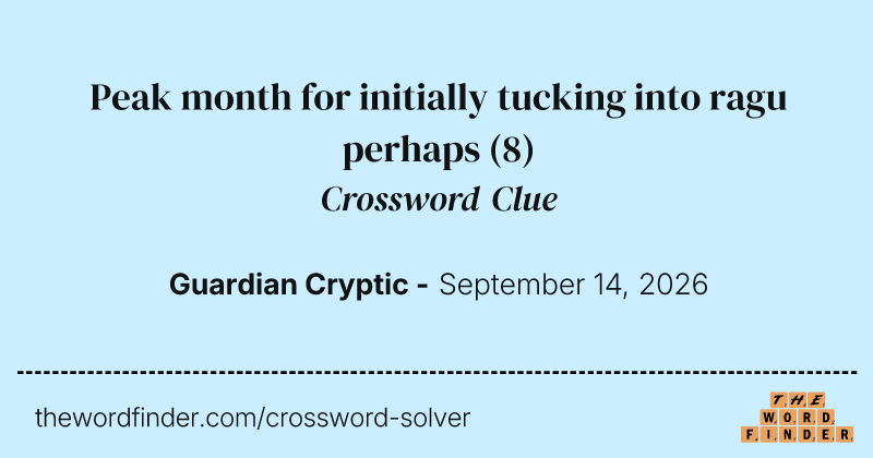 Peak month for initially tucking into ragu perhaps crossword clue image