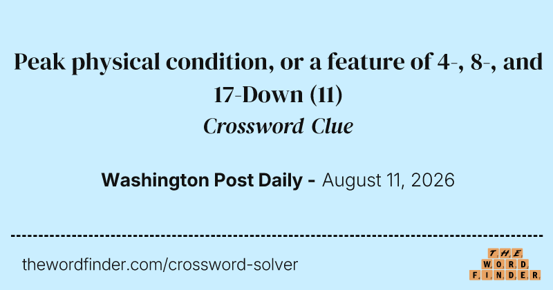 Peak physical condition, or a feature of 4-, 8-, and 17-Down crossword clue image