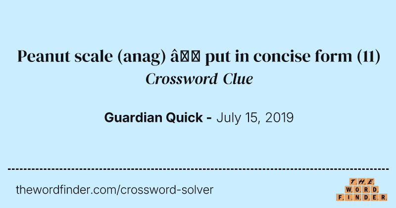 Peanut scale (anag) — put in concise form crossword clue image
