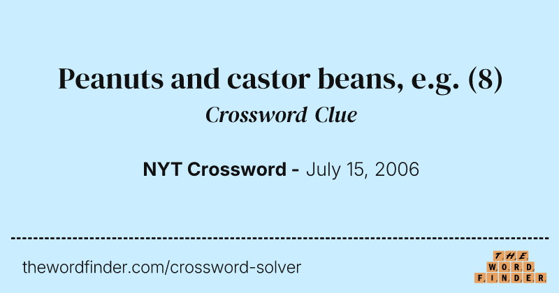 Peanuts and castor beans, e.g. crossword clue image