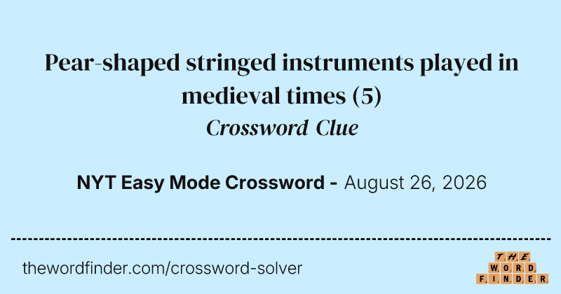 Pear-shaped stringed instruments played in medieval times crossword clue image