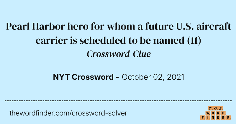 Pearl Harbor hero for whom a future U.S. aircraft carrier is scheduled to be named crossword clue image