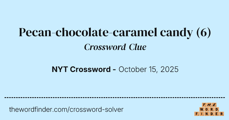 Pecan-chocolate-caramel candy crossword clue image