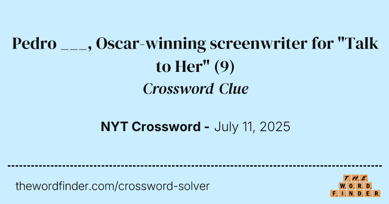 Pedro ___, Oscar-winning screenwriter for "Talk to Her" crossword clue image