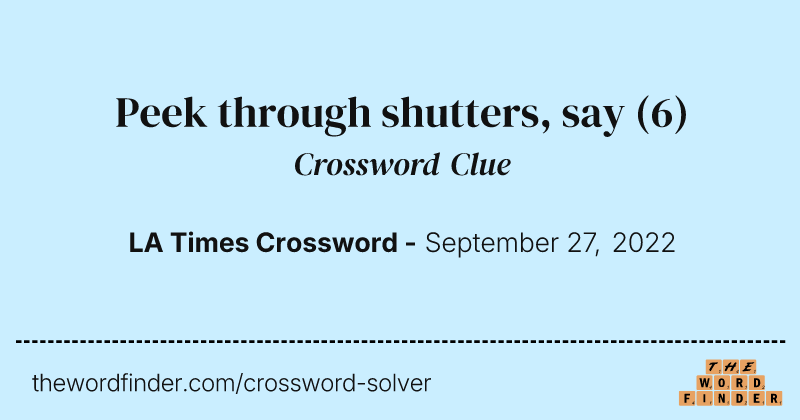 Peek through shutters, say crossword clue image