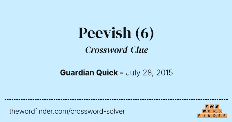 Peevish crossword clue image