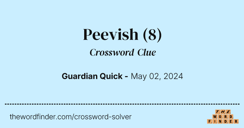 Peevish crossword clue image