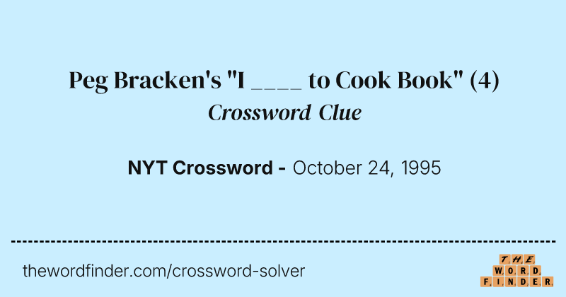 Peg Bracken's "I ____ to Cook Book" crossword clue image