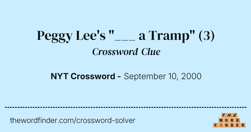 Peggy Lee's "___ a Tramp" crossword clue image