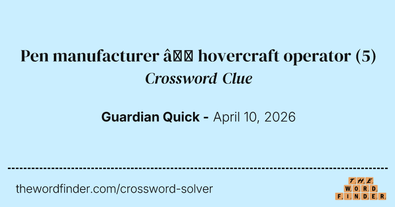Pen manufacturer – hovercraft operator crossword clue image