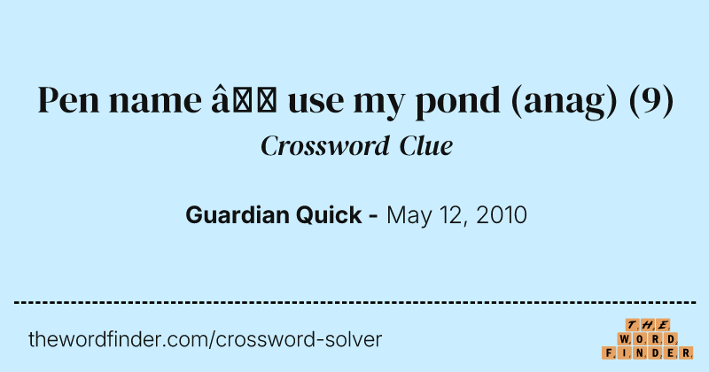 Pen name — use my pond (anag) crossword clue image