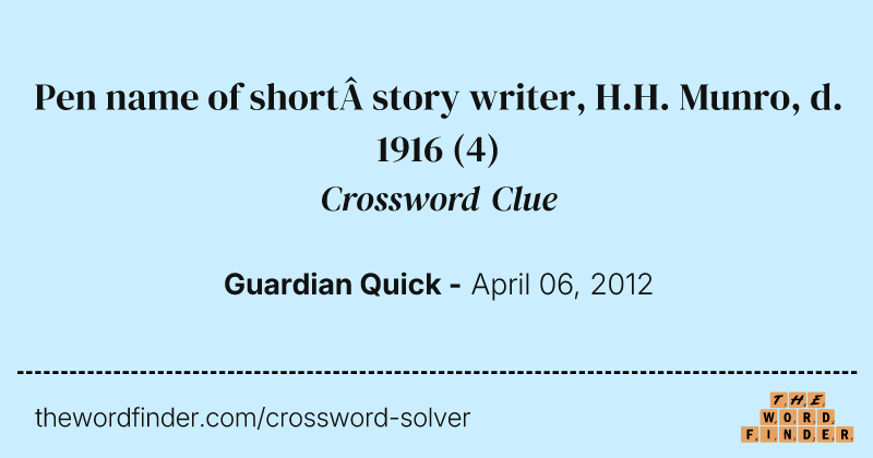 Pen name of short story writer, H.H. Munro, d. 1916 crossword clue image