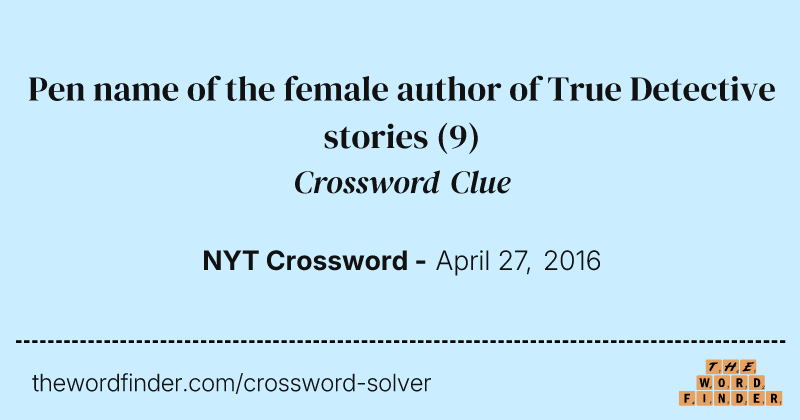 Pen name of the female author of True Detective stories crossword clue image