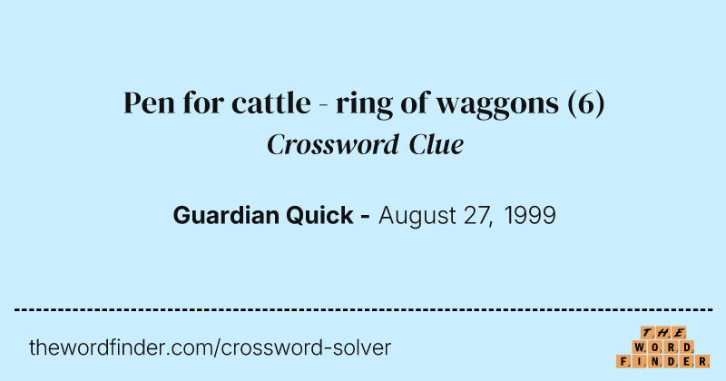 Pen for cattle - ring of waggons crossword clue image