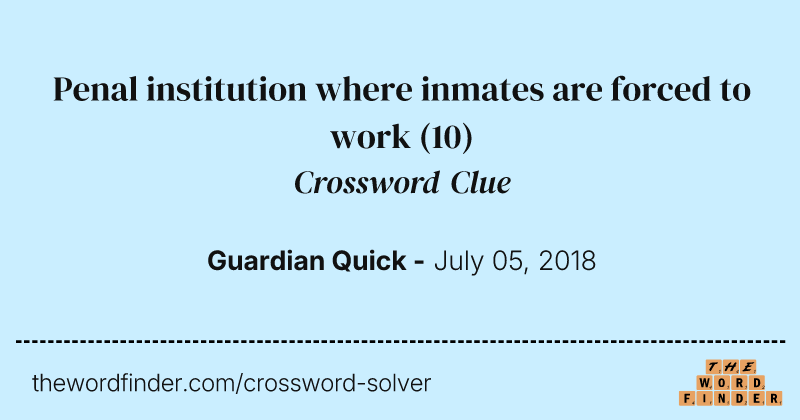 Penal institution where inmates are forced to work crossword clue image