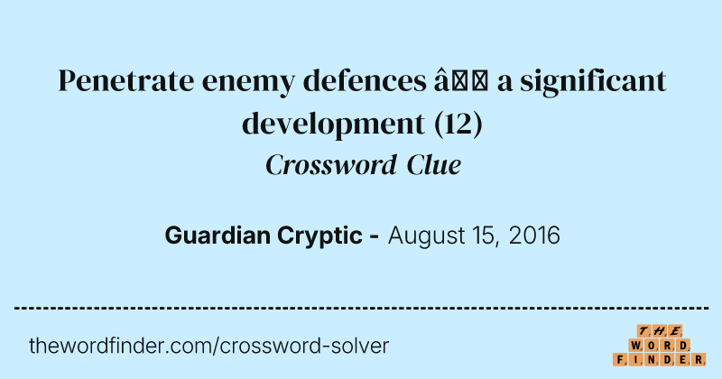 Penetrate enemy defences — a significant development crossword clue image