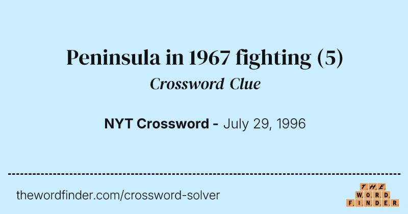 Peninsula in 1967 fighting crossword clue image