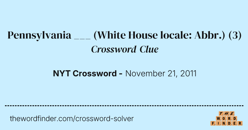 Pennsylvania ___ (White House locale: Abbr.) crossword clue image