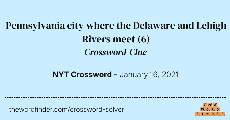 Pennsylvania city where the Delaware and Lehigh Rivers meet crossword clue image