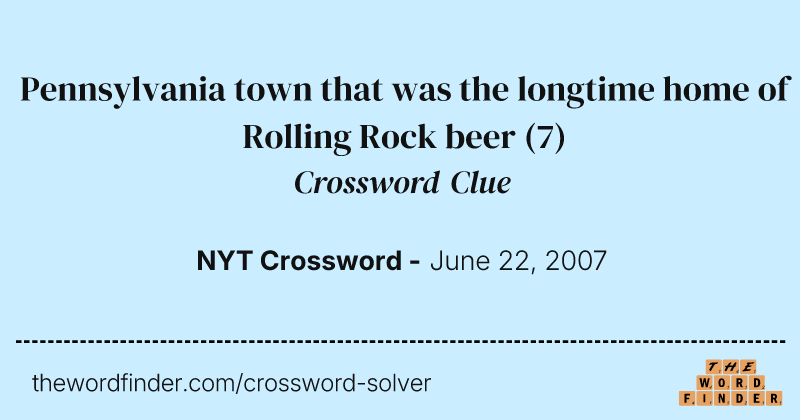 Pennsylvania town that was the longtime home of Rolling Rock beer crossword clue image