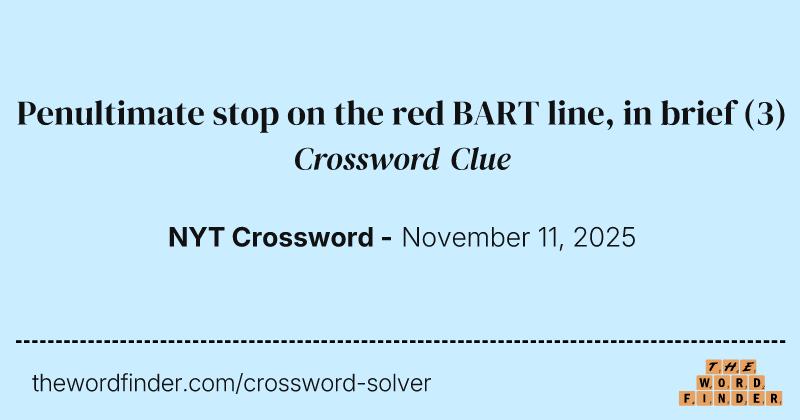 Penultimate stop on the red BART line, in brief crossword clue image