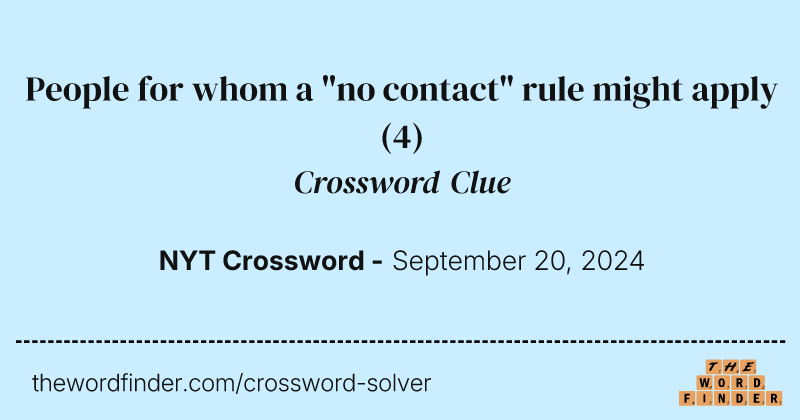 People for whom a "no contact" rule might apply crossword clue image