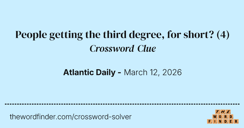 People getting the third degree, for short? crossword clue image