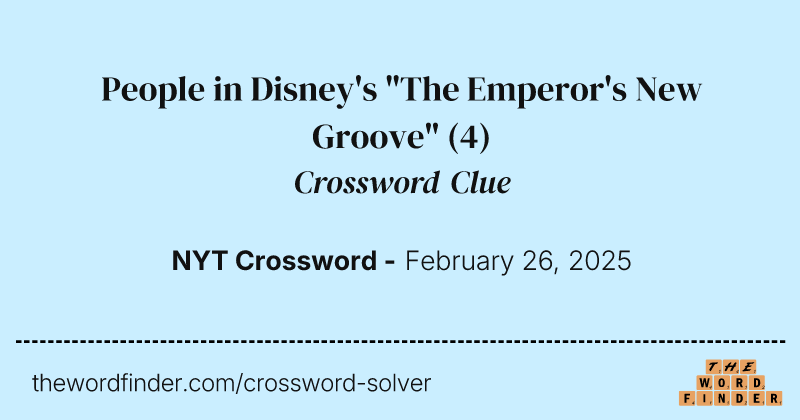 People in Disney's "The Emperor's New Groove" crossword clue image