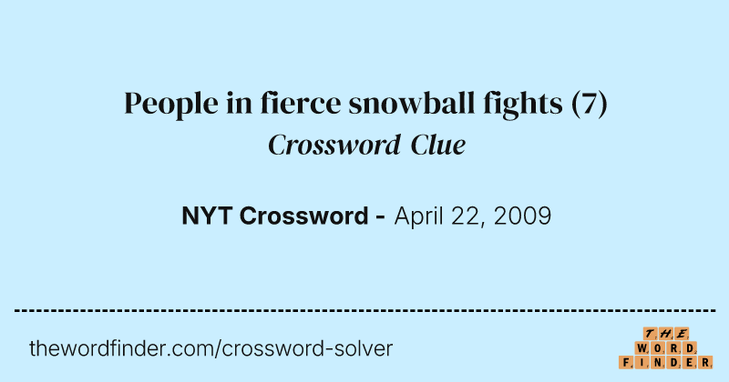 People in fierce snowball fights crossword clue image