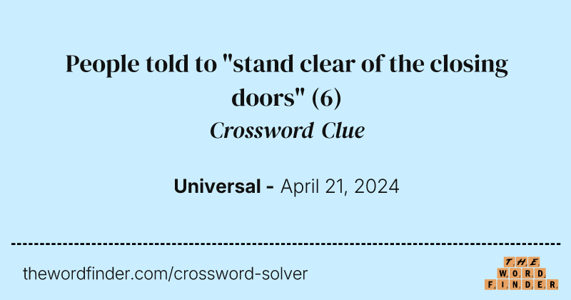 People told to "stand clear of the closing doors" crossword clue image