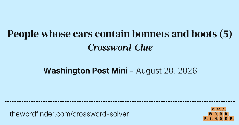 People whose cars contain bonnets and boots crossword clue image
