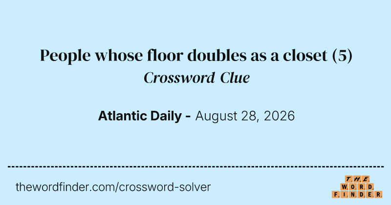 People whose floor doubles as a closet crossword clue image
