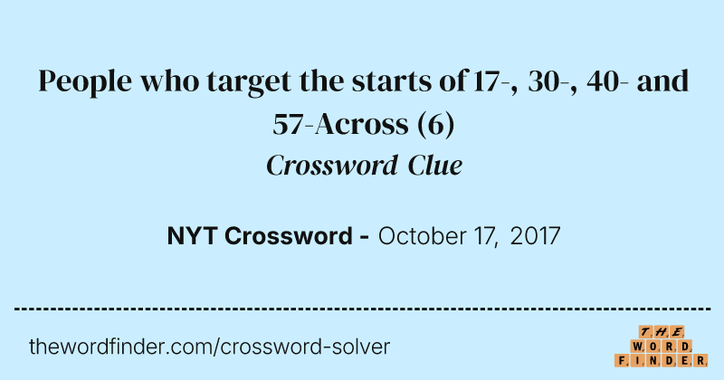 People who target the starts of 17-, 30-, 40- and 57-Across crossword clue image