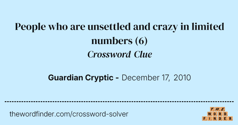 People who are unsettled and crazy in limited numbers crossword clue image