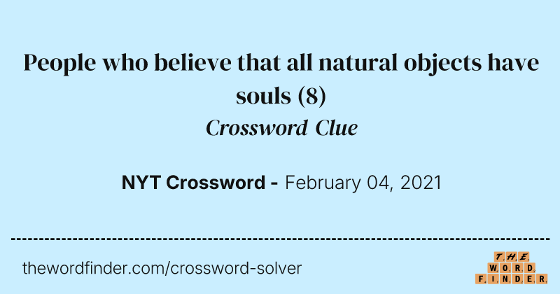 People who believe that all natural objects have souls crossword clue image