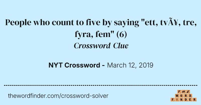 People who count to five by saying "ett, två, tre, fyra, fem" crossword clue image