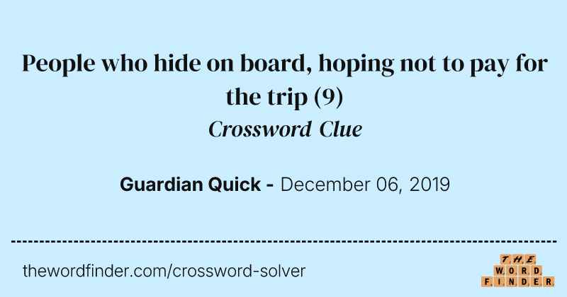 People who hide on board, hoping not to pay for the trip crossword clue image