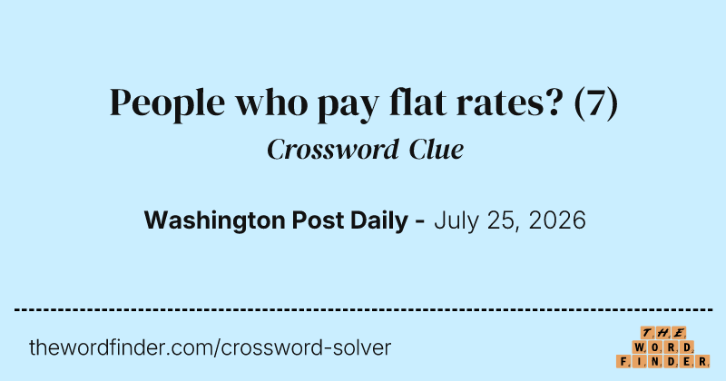 People who pay flat rates? crossword clue image