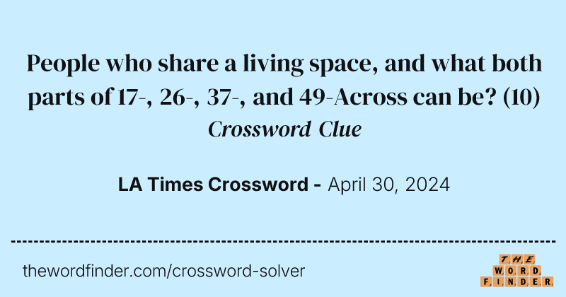 People who share a living space, and what both parts of 17-, 26-, 37-, and 49-Across can be? crossword clue image