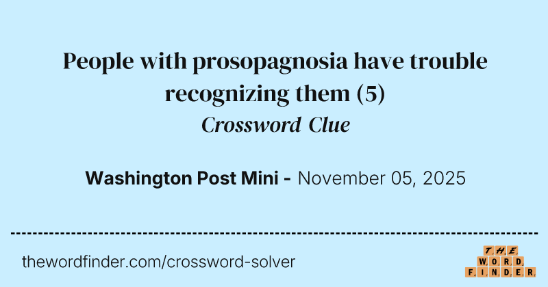 People with prosopagnosia have trouble recognizing them crossword clue image