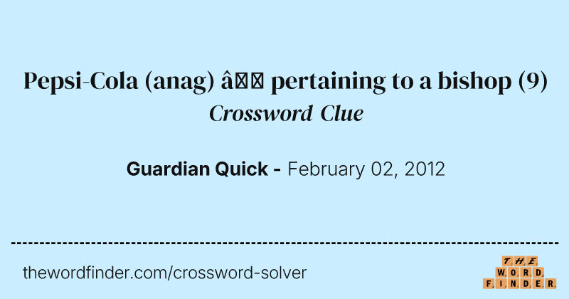 Pepsi-Cola (anag) – pertaining to a bishop crossword clue image