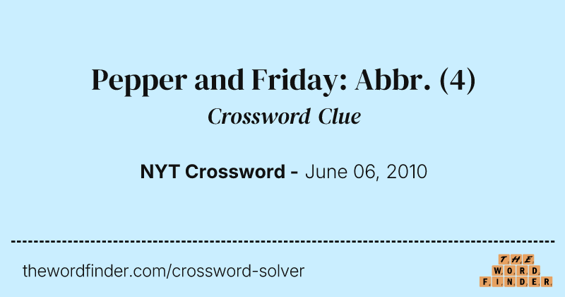 Pepper and Friday: Abbr. crossword clue image