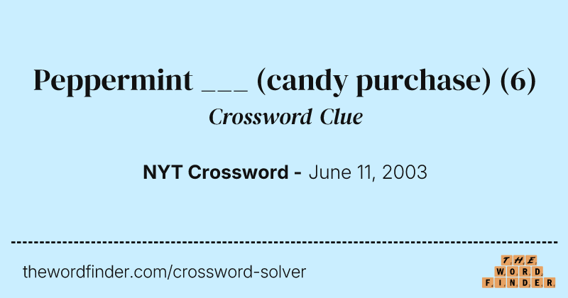 Peppermint ___ (candy purchase) crossword clue image