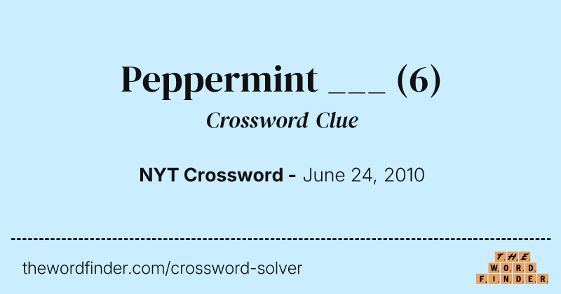 Peppermint ___ crossword clue image