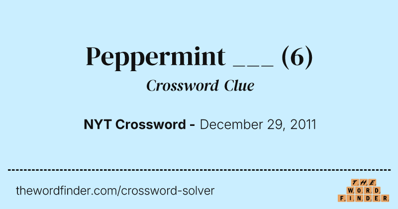 Peppermint ___ crossword clue image