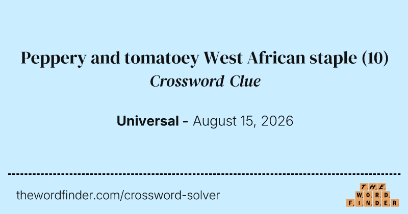 Peppery and tomatoey West African staple crossword clue image