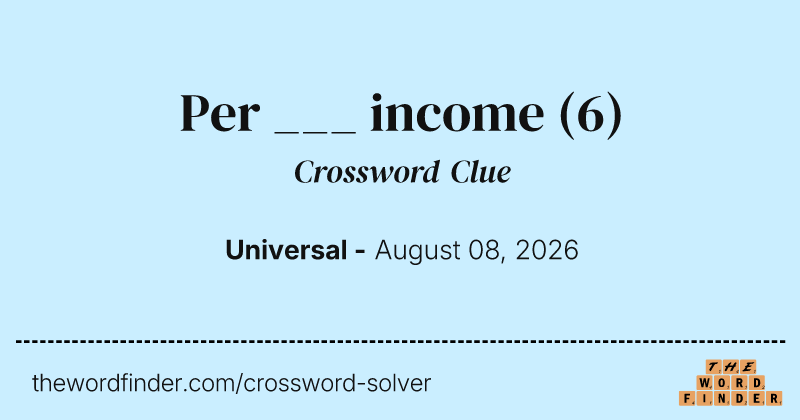 Per ___ income crossword clue image