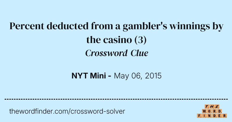 Percent deducted from a gambler's winnings by the casino crossword clue image