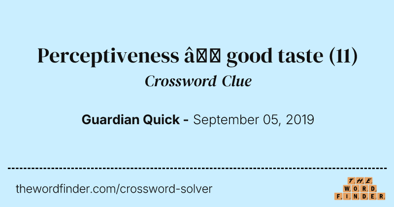 Perceptiveness — good taste crossword clue image